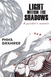 "Light Within The Shadows"  Pnina Granirer