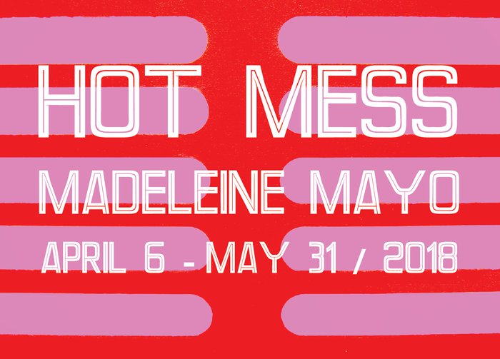Madeline Mayo, “Hot Mess,” 2018