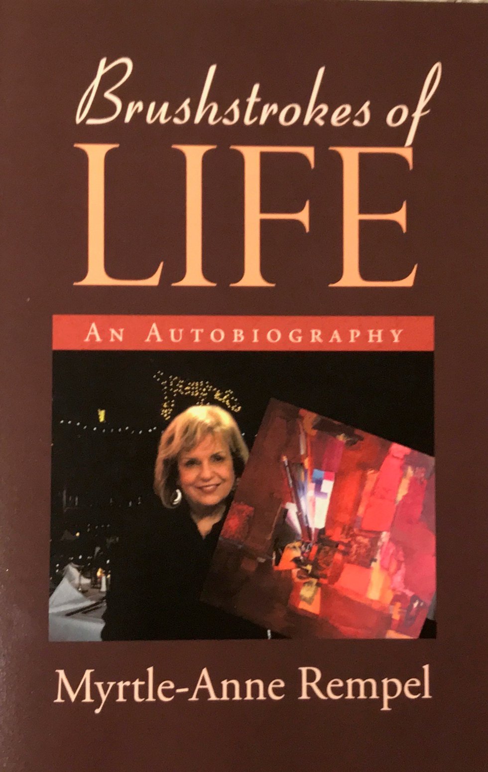 Myrtle-Anne Rempel, "Brushstrokes of Life – An Autobiography," 2018