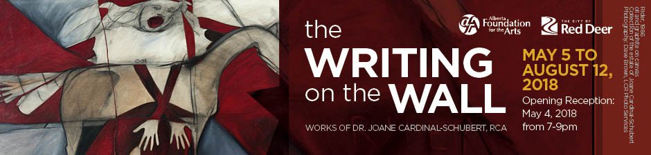 Joane Cardinal-Schubert, RCA,"The Writing on the Wall," 2018