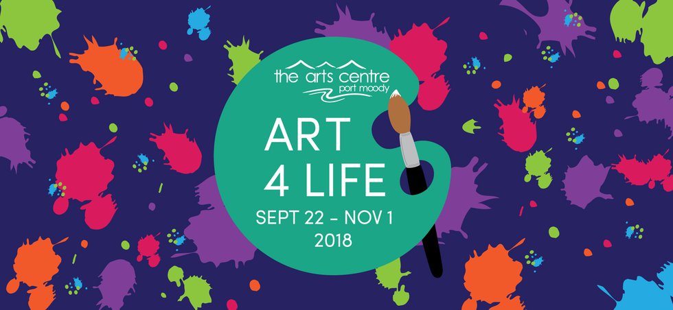 Port Moody Arts Centre, "Art 4 Life Exhibition," 2018