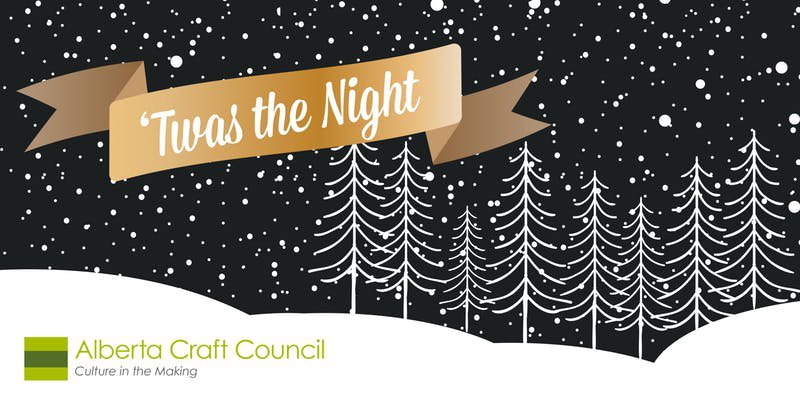 Alberta Craft Council, Edmonton, "'Twas the Night," 2018
