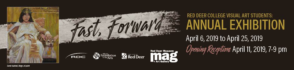 Red Deer College Year End Student Exhibition, "Fast, Forward," 2019