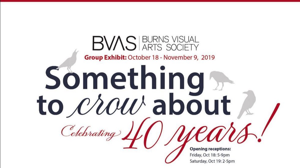 Burns Visual Arts Society, "Something to Crow About Celebrating 40 years!," 2019