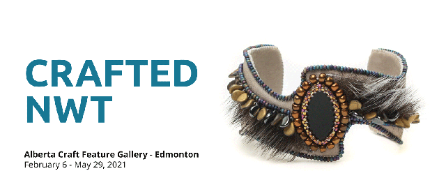 Alberta Craft Gallery, "CRAFTED NWT," 2021