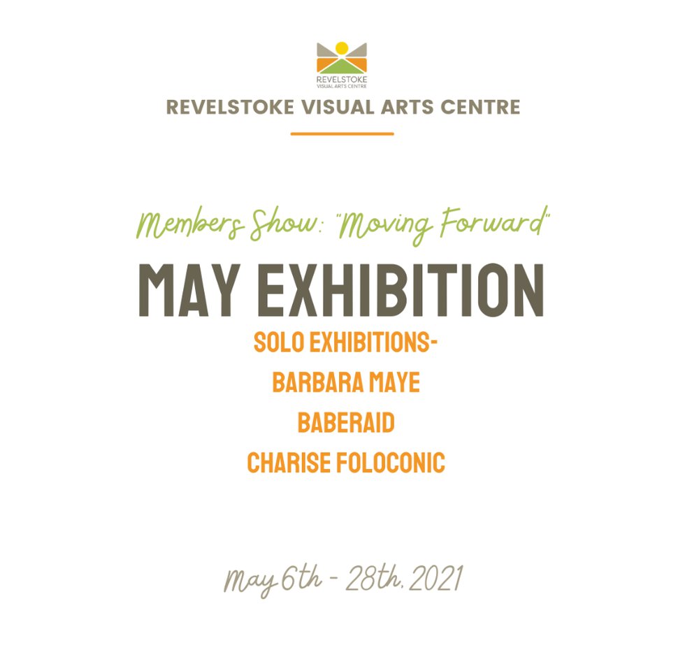 Revelstoke Visual Arts Centre, "Moving Forward - May Exhibitions," 2021