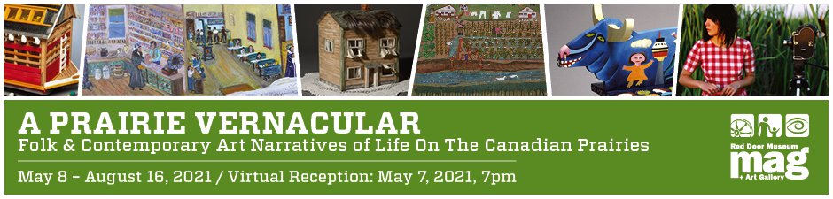 A Prairie Vernacular: Folk &amp; Contemporary Art Narratives of Life On the Canadian Prairies, 2021