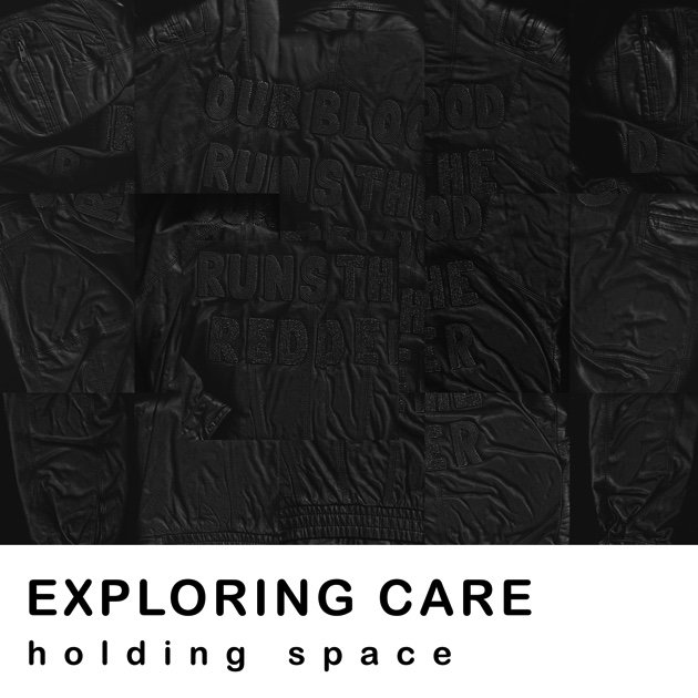 Skeena Reece and Whess Harman, "Exploring Care: Holding Space," 2021