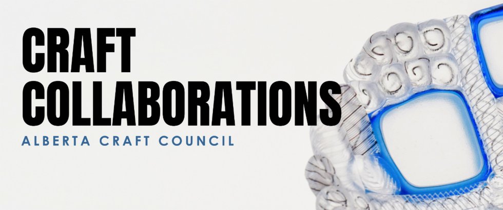 Alberta Craft Council, "Craft Collaborations," 2021