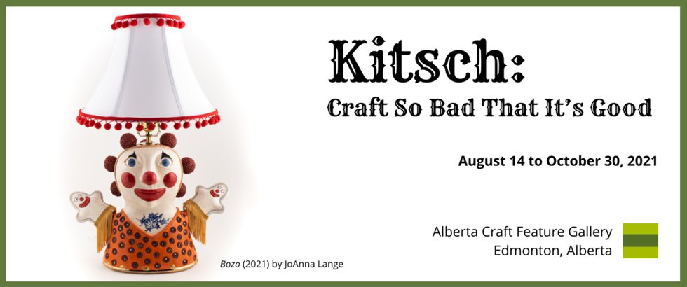 Alberta Craft Council, "Kitsch: Craft So Bad That It’s Good," 2021