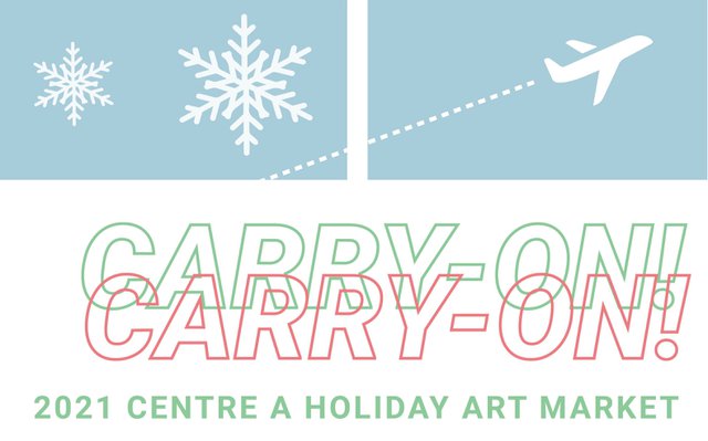 Centre A, "Carry On! Holiday Art Market," 2021