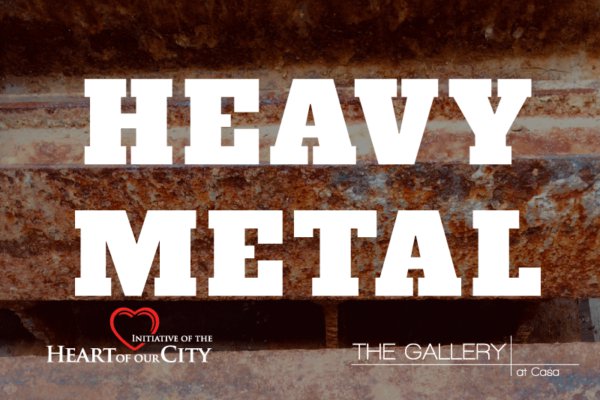 The Gallery at CASA, "Heavy Metal," 2022
