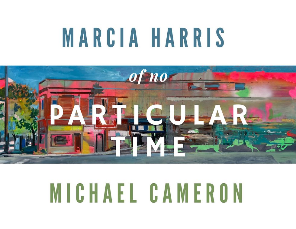 Marcia Harris and Michael Cameron “of no particular time," 2023