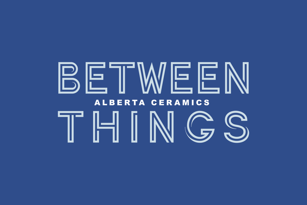 "Between Things: Alberta Ceramics"