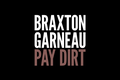 Braxton Garneau, “Pay Dirt,”  2024