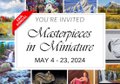“Masterpieces in Miniature Art Show,” 2024