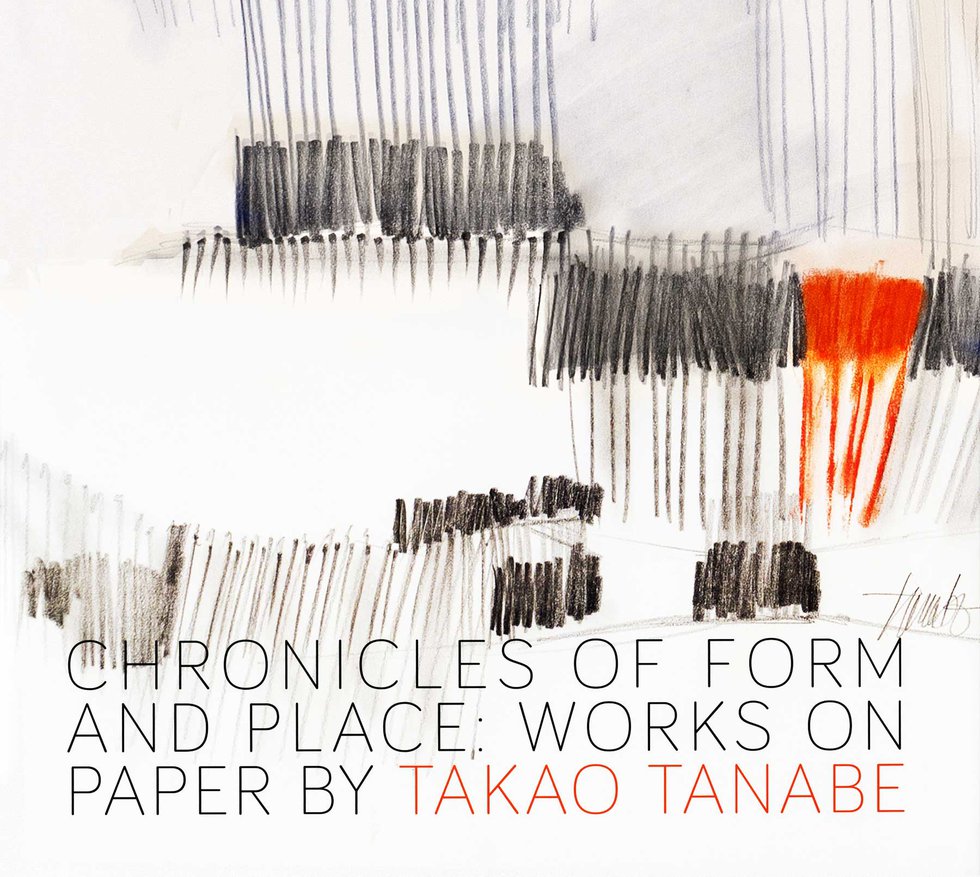 "Chronicles of Form and Place: Works on Paper by Takao Tanabe"